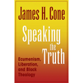 Speaking the Truth: Ecumenism, Liberation and Black Theology - Paperback