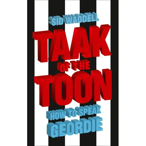 Taak of the Toon: How to Speak Geordie - Paperback
