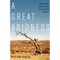 A Great Aridness: Climate Change and the Future of the American Southwest - Paperback