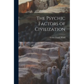 The Psychic Factors of Civilization - Paperback
