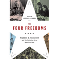 Four Freedoms: Franklin D. Roosevelt and the Evolution of an American Idea - Hardcover