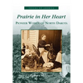 Prairie in Her Heart: Pioneer Women of North Dakota - Paperback