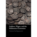 Soldiers, Wages, and the Hellenistic Economies - Hardcover