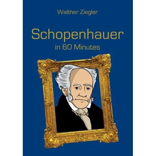 Schopenhauer in 60 Minutes: Great Thinkers in 60 Minutes - Paperback