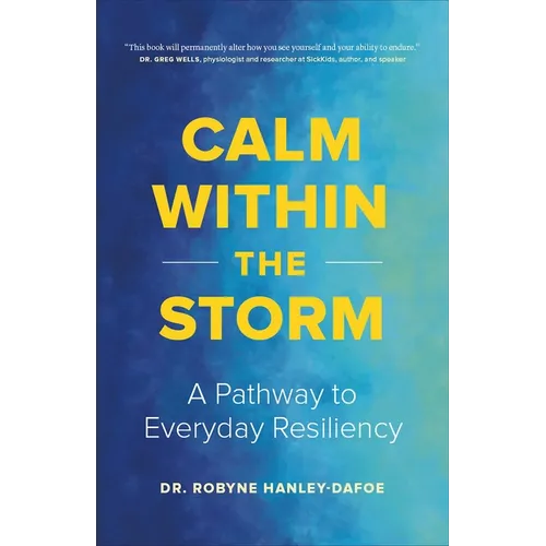 Calm Within the Storm: A Pathway to Everyday Resiliency - Hardcover