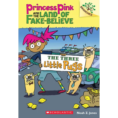 The Three Little Pugs: A Branches Book (Princess Pink and the Land of Fake-Believe #3): Volume 3 - Paperback