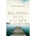 Relaxing with God: The Neglected Spiritual Discipline - Paperback