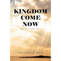 Kingdom Come Now: (Believe it or not!) - Paperback