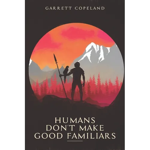 Humans Don't Make Good Familiars - Paperback