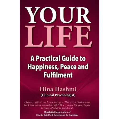 Your Life: A Practical Guide to Happiness, Peace and Fulfilment - Paperback