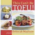 This Can't Be Tofu!: 75 Recipes to Cook Something You Never Thought You Would--And Love Every Bite - Paperback