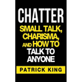 Chatter: Small Talk, Charisma, and How to Talk to Anyone - Paperback