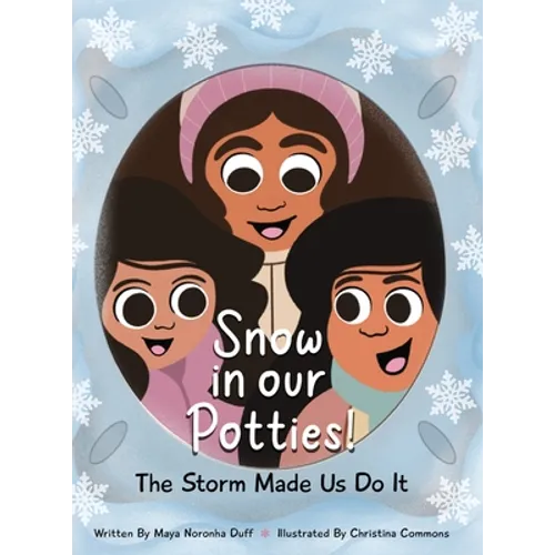 Snow in our Potties! (The Storm Made Us Do It) - Hardcover