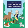 I Wonder if George Washington Owned a Pooper Scooper? - Hardcover