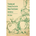 Training and Pruning Trees for the Home Fruit Grower - An Article - Paperback
