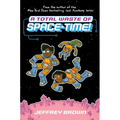 A Total Waste of Space-Time! - Hardcover