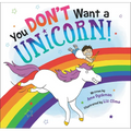 You Don't Want a Unicorn! - Hardcover