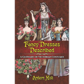 Fancy Dresses Described: A Glossary of Victorian Costumes - Paperback