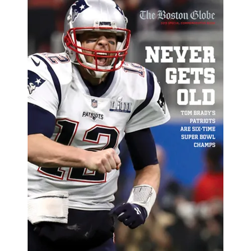 Never Gets Old: Tom Brady's Patriots Are Six-Time Super Bowl Champs - Paperback