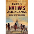 Tribus nativas americanas: Una guía apasionante de los cheroquis, chickasaw, choctaw, creek y seminolas - Paperback