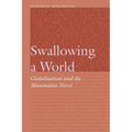 Swallowing a World: Globalization and the Maximalist Novel - Hardcover