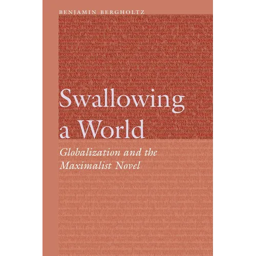 Swallowing a World: Globalization and the Maximalist Novel - Hardcover