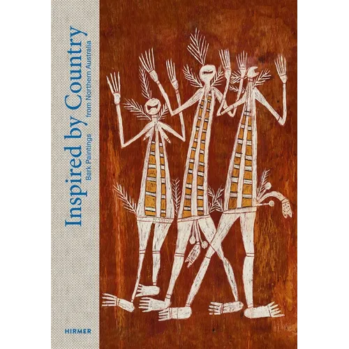 Inspired by Country: Bark Paintings from Northern Australia - Hardcover
