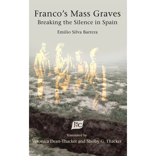 Franco's Mass Graves: Breaking the Silence in Spain - Hardcover