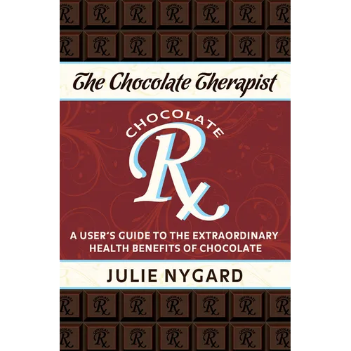 The Chocolate Therapist: A User's Guide to the Extraordinary Health Benefits of Chocolate (Revised Edition) - Hardcover