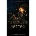 I'm Not Okay And I've Never Been Better - Hardcover