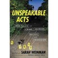 Unspeakable Acts: True Tales of Crime, Murder, Deceit, and Obsession - Paperback