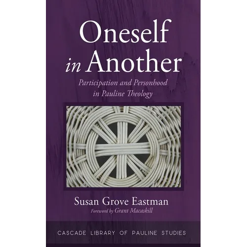 Oneself in Another: Participation and Personhood in Pauline Theology - Hardcover