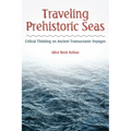 Traveling Prehistoric Seas: Critical Thinking on Ancient Transoceanic Voyages - Paperback