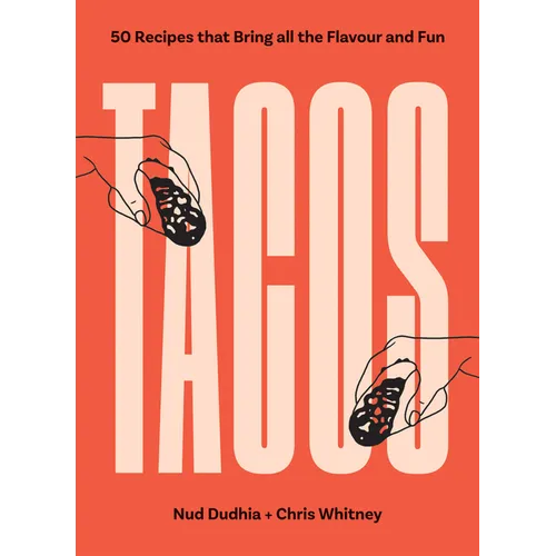 Tacos: Over 50 Recipes That Bring All the Flavour and Fun - Paperback