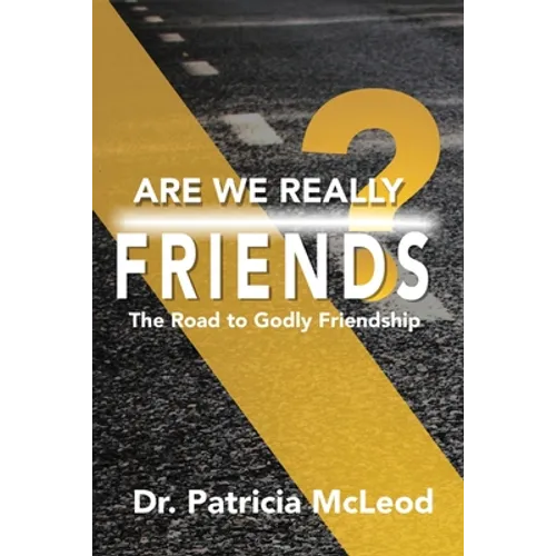 Are We Really Friends?: The Road to Godly Friendship! - Paperback