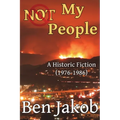 Not My People: A Historic Fiction 1976 to 1986 - Paperback