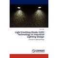 Light Emitting Diode (LED) Technology in Industrial Lighting Design - Paperback
