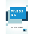 Captain Salt In Oz: Founded On And Continuing The Famous Oz Stories By L. Frank Baum - Paperback