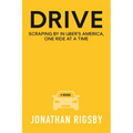 Drive: Scraping by in Uber's America, One Ride at a Time - Hardcover