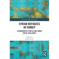 Syrian Refugees in Turkey: A Demographic Profile and Linked Social Challenges - Paperback