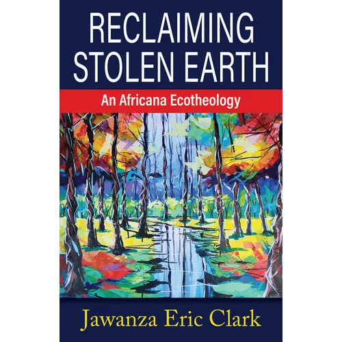 Reclaiming Stolen Earth: An Africana Ecotheology - Paperback