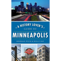 A History Lover's Guide to Minneapolis - Hardcover