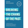 Breaking the Chains of the Past: A Complete Guide to Recovering and Healing from Inherited Family Trauma and Emotionally Immature Parents (2-in-1 Coll - Paperback