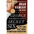 George Washington's Secret Six: The Spy Ring That Saved the American Revolution - Paperback