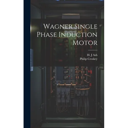 Wagner Single Phase Induction Motor - Hardcover