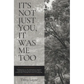 It's Not Just You, It Was Me Too: Finding Grace in the aftermath of legalism, Calm during the storms of anxiety and a Kindred Spirit through the trial - Paperback