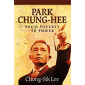 Park Chung-Hee: From Poverty to Power - Paperback