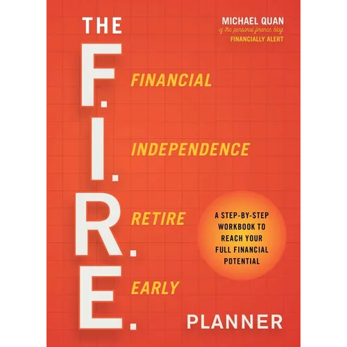 The F.I.R.E. Planner: A Step-By-Step Workbook to Reach Your Full Financial Potential - Paperback