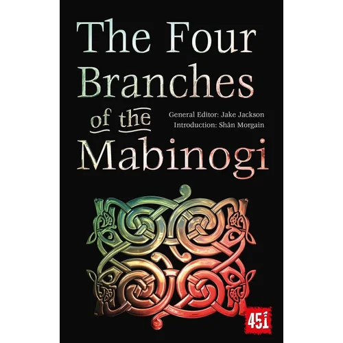 The Four Branches of the Mabinogi: Epic Stories, Ancient Traditions - Paperback
