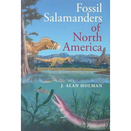 Fossil Salamanders of North America - Hardcover